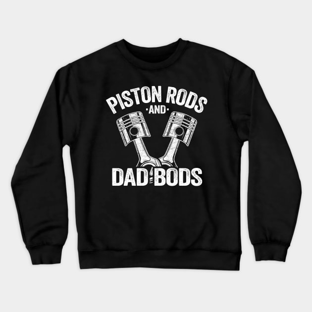 Piston Rods And Dad Bods Funny Mechanic Crewneck Sweatshirt by Kuehni
